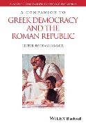 A Companion to Greek Democracy and the Roman Republic