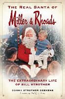 The Real Santa of Miller & Rhoads: The Extraordinary Life of Bill Strother
