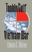 Tonkin Gulf and the Escalation of the Vietnam War