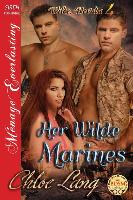 Her Wilde Marines [Wilde, Nevada 4] (Siren Publishing Menage Everlasting)