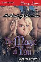 The Magic of You [Mystical Realms 1] (Siren Publishing Menage Amour)