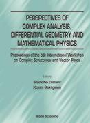 Perspectives of Complex Analysis, Differential Geometry and Mathematical Physics - Proceedings of the 5th International Workshop on Complex Structures and Vector Fields