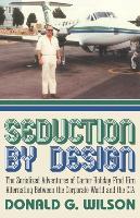 Seduction by Design: The Serialized Adventures of Carter Holiday Find Him Alternating Between the Corporate World and the CIA
