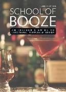 School of Booze: An Insider's Guide to Libations, Tipples, and Brews