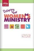 Designing Your Women's Ministry: A Step-By-Step Planning Guide