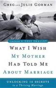 What I Wish My Mother Had Told Me About Marriage