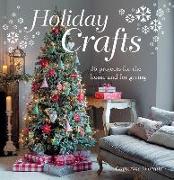 Holiday Crafts: 35 Projects for the Home and for Giving