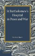 St Bartholomew's Hospital in Peace and War