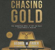 Chasing Gold: The Incredible Story of How the Nazis Stole Europe's Bullion