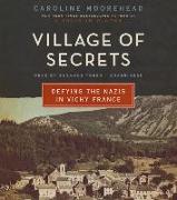 Village of Secrets: Defying the Nazis in Vichy France