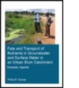 Fate and Transport of Nutrients in Groundwater and Surface Water in an Urban Slum Catchment, Kampala, Uganda