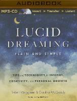 Lucid Dreaming, Plain and Simple: Tips and Techniques for Insight, Creativity, and Personal Growth