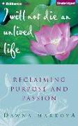 I Will Not Die an Unlived Life: Reclaiming Purpose and Passion