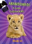 Abandoned! a Lion Called Kiki