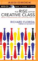 The Rise of the Creative Class: And How It's Transforming Work, Leisure, Community, and Everyday Life