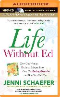 Life Without Ed: How One Woman Declared Independence from Her Eating Disorder and How You Can Too