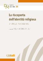 Riscoperta Dell'identita Religiosa: Un Dialogo Interdisciplinare