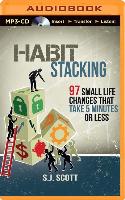 Habit Stacking: 97 Small Life Changes That Take 5 Minutes or Less