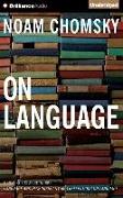 On Language: Chomsky's Classic Works "Language and Responsibility" and "Reflections on Language"