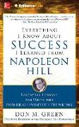 Everything I Know about Success I Learned from Napoleon Hill: Essential Lessons for Using the Power of Positive Thinking