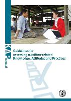 Guidelines for Assessing Nutrition-Related Knowledge, Attitudes and Practices