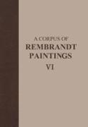 A Corpus of Rembrandt Paintings VI