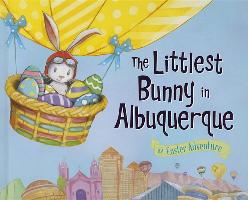 The Littlest Bunny in Albuquerque: An Easter Adventure