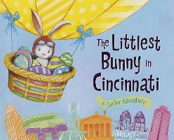 The Littlest Bunny in Cincinnati: An Easter Adventure