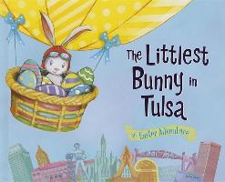 The Littlest Bunny in Tulsa: An Easter Adventure
