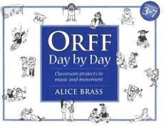 Orff Day by Day: Classroom Projects in Music and Movement