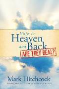 Visits to Heaven and Back: Are They Real?
