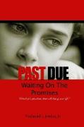 Past Due - Waiting on the Promises