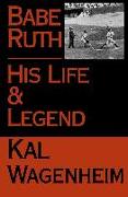 Babe Ruth: His Life and Legend