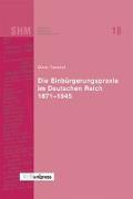 Die Einbürgerungspraxis im Deutschen Reich 1871-1945