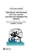 Was Stress und Burnout mit uns machen und was wir dagegen tun können