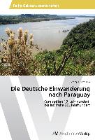 Die Deutsche Einwanderung nach Paraguay