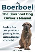 Boerboel. The Boerboel Dog Owner's Manual. Boerboel Dog care, personality, grooming, health, costs and feeding all included