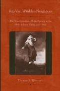 Rip Van Winkle's Neighbors: The Transformation of Rural Society in the Hudson River Valley, 1720-1850