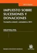 Impuesto sobre sucesiones y donaciones : normativa estatal y autonómica 2011