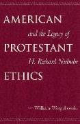 American Protestant Ethics and the Legacy of H. Richard Niebuhr