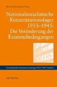 Nationalsozialistische Konzentrationslager 1933-1945: Die Veränderung der Existenzbedingungen