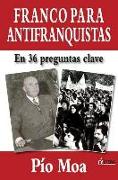 Franco para antifranquistas : en 36 preguntas clave