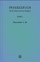 Pfarrerbuch der Kirchenprovinz Sachsen. Bd. 1: Pfarrerbuch der Kirchenprovinz Sachsen 1