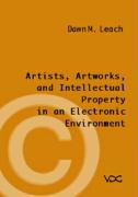 Artists, Artworks and Intellectual Property in an Electronic Environment