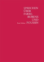 Sprechen über Farbe: Rubens und Poussin