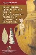 El yacimiento de Fuente de Isso (Hellín) y el poblamiento neolítico en la provincia de Albacete