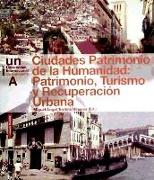 Ciudades patrimonio de la humanidad : patrimonio, turismo y recuperación urbana