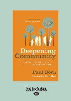 Deepening Community: Finding Joy Together in Chaotic Times Paul Born (Large Print 16pt)