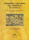 Gobierno y reforma del obispado de Oaxaca : un libro de cordilleras del obispo Ortigosa, Ayoquezco, 1776-1792