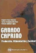 Ganado caprino : producción, alimentación y sanidad